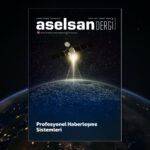 ASELSAN: “Çağın Ötesine Geçen Teknolojiler” 